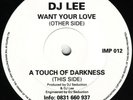 DJ Lee – Want Your Love / A Touch Of Darkness *** Vinyl - Hardcore - Jungle ***