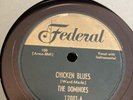 R&B Federal 78 RPM The Dominoes - Chicken Blues 12001 E