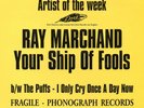 RAY MARCHAND  YOUR SHIP OF FOOLS /PUFFS I ONLY CRY ONCE A DAY NOW UK JOE BOY PS
