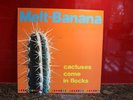Melt-Banana – Cactuses Come In Flocks A-Zap Records – AZLP-0002, 1999