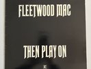 FLEETWOOD MAC Then Play On LP 33rpm 12