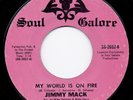 JIMMY MACK - MY WORLD IS ON FIRE - SOUL GALORE