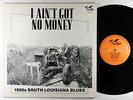 V/A - I Ain't Got No Money- 1950s South Louisiana Blues LP - Flyright VG+