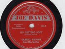 rare BLUES 78: GABRIEL BROWN/IT'S GETTING SOFT/ Joe Davis 5020/ excellent cond.