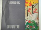 FLEETWOOD MAC - THEN PLAY ON - 1969 - VINYL - LP - RECORD