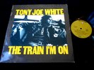 TONY JOE WHITE/THE TRAIN I'M ON/WARNER BROS/FRENCH PRESS LP 1972
