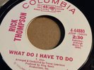 RICK THOMPSON what do i have to do COLUMBIA 44880 rare SOUL 45 top condition M-
