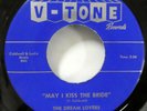 DREAM LOVERS 45 May I Kiss the Bride / Time V-TONE MINT- Original doowop Kz 1257
