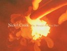 Nickel Creek - Why Should the Fire Die?  New Vinyl LP Album (Double LP)
