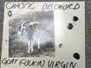 Chaotic Dischord 'Goat Fuckin Virgin Killers From Hell' on GRR-2. V VG+, S VG+.