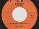 FRITZ HALE Now I'm Using Love DETROIT'S OWN modern soul gospel outsider 45
