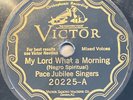 PACE JUBILEE SINGERS 78 rpm VICTOR 20225 My Lord What A Morning GOSPEL 1926 V+