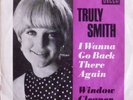 Truly Smith - I Wanna Go Back There Again / Window Cleaner (7