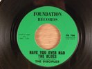 The Disciples  Have You Ever Had The Blues/Darlin  RARE  Garage 1967 Foundation