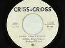 Northern/Sweet Soul 45 - Brothers Of Soul - Hurry Don't Linger - Criss-Cross