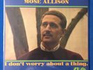 MOSE ALLISON-I Don't Worry About a Thing-Mono 2022 AAA Indie Gold Vinyl Ex. NM