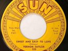 VERNON TAYLOR Sweet And Easy To Love / Mystery Train SUN 325