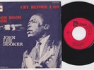 John Lee HOOKER * Cry Before I Go * 1968 French 45 * BLUES * Listen