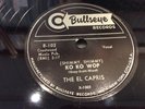 EL CAPRIS-BULLSEYE 102-KO KO WOP/OH BUT SHE DID-NEW YORK DOO-WOP R&B 78 EX 1956