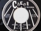doo wop 45 THE FIVE DISCS Never Let You Go CHEER HEAR VG+ that was the time