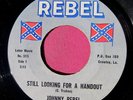 JOHNNY REBEL - Still Looking for a Handout - 45 rpm - Reb Rebel 515