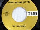 STROLLERS 45 There's No One But You / Come On Over VG+ Carlton oldies soul c5336