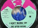 THE AFTER HOURS I Don’t Wanna Cry PROMO C-201 CONDOR Rare Soul 45 RPM 7” EX/EX