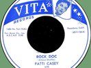 PATTI CASEY Rock Doc / Unkind Heart 45rpm Vita 1956 R&B rocker