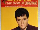 ELVIS PRESLEY 45 RCA 47-8950 IF EVERY DAY WAS LIKE CHRISTMAS B/W HOW WOULD YOU