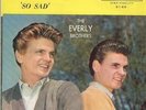 Everly Brothers - Lucille /  So  Sad (To Watch Good Love Go Bad)  7