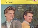 Everly Brothers - Lucille /  So  Sad (To Watch Good Love Go Bad)  7