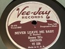 DOOWOP Vee Jay 78 RPM Sonny Til’s Orioles - Never Leave Me Baby 228 E-