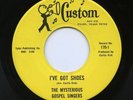 HEAR - Rare Black Gospel 45 - The Mysterious Gospel Singers - I've Got Shoes