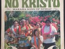 The Makaha Sons Of Niihau No Kristo Poki Records Vinyl LP