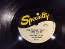GUITAR SLIM-SPECIALTY 482-THE THINGS I USED TO DO/WELL, I DONE GOT OVER IT-BLUES