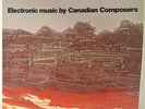 Electronic Music by Canadian Composers Vol. I - Southam /Archer /Daigneault 1980