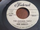 HERB HARDESTY The Chicken Twist R & B / ROCKABILLY FEDERAL PROMO Why Did We HEAR