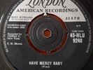 BOBBETTES.HAVE MERCY BABY.  UK 1ST ISSUE LONDON LABEL. HLU 9248.  EX.