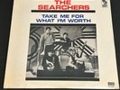1966 SEALED THE SEARCHERS-TAKE ME FOR WHAT I’M WORTH  KL-1477 KAPP RECORDS