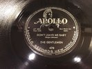 GENTLEMEN-APOLLO 470-DON'T LEAVE ME BABY/BABY DON'T GO-NY DOO-WOP R&B 78 1955