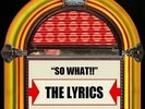 THE LYRICS SO WHAT  NEW 7 INCH VINYL DISC