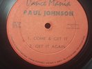 PAUL JOHNSON - DANCE MANIA - COME AND GET IT / GET IT AGAIN 12