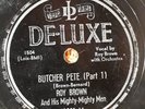 ROY BROWN Butcher Pete   Part 1 & 2  DELUXE 3301    78 rpm