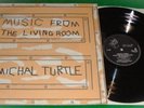 RARE LP MICHAL TURTLE = Music From The Living Room. Shout LX 006 1983 NEAR MINT