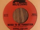 BOBBY FULLER FOUR - NEVER TO BE FORGOTTEN /YOU KISS ME, MUSTANG 3011, 45, 1965