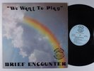 BRIEF ENCOUNTER We Want To Play MUSIC TOWN LP c