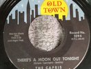 THE CAPRIS 45 THERE'S A MOON OUT TONIGHT\OLDTOWN #1094 DOO WOP 1960  Excellent