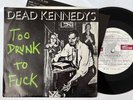 Punk 7” / Dead Kennedys “Too Drunk To Fuck” I.R.S. Alternative Tentacles VG++