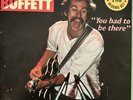 JIMMY BUFFETT-“You Had To Be There” Double Live Album
