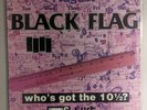 BLACK FLAG Who's Got The 10 1/2 - 12